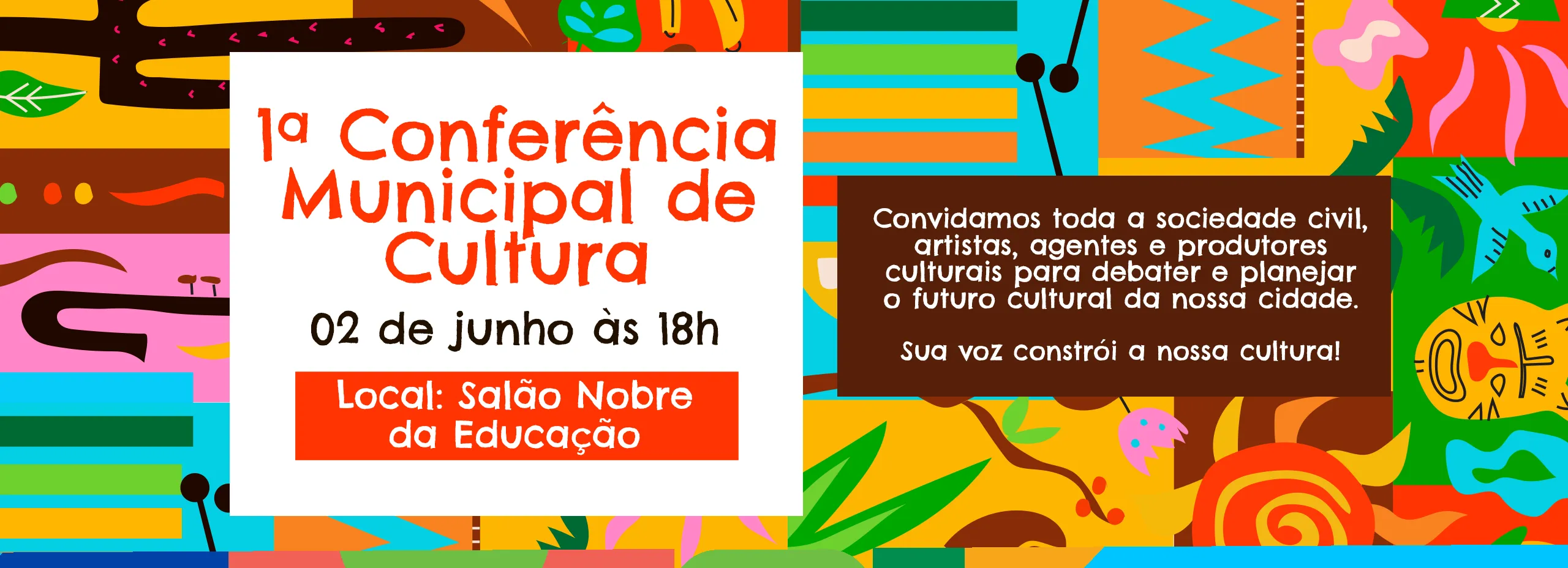 Cultura é feita com participação, diálogo e união!